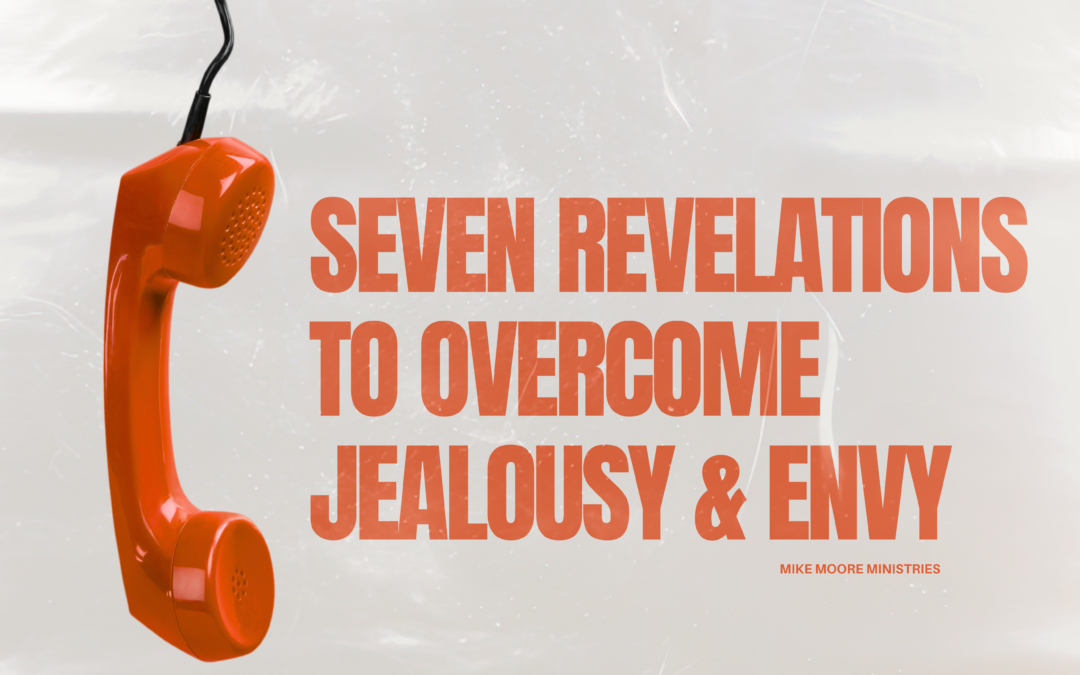 7 Revelations for Overcoming Jealousy and Envy